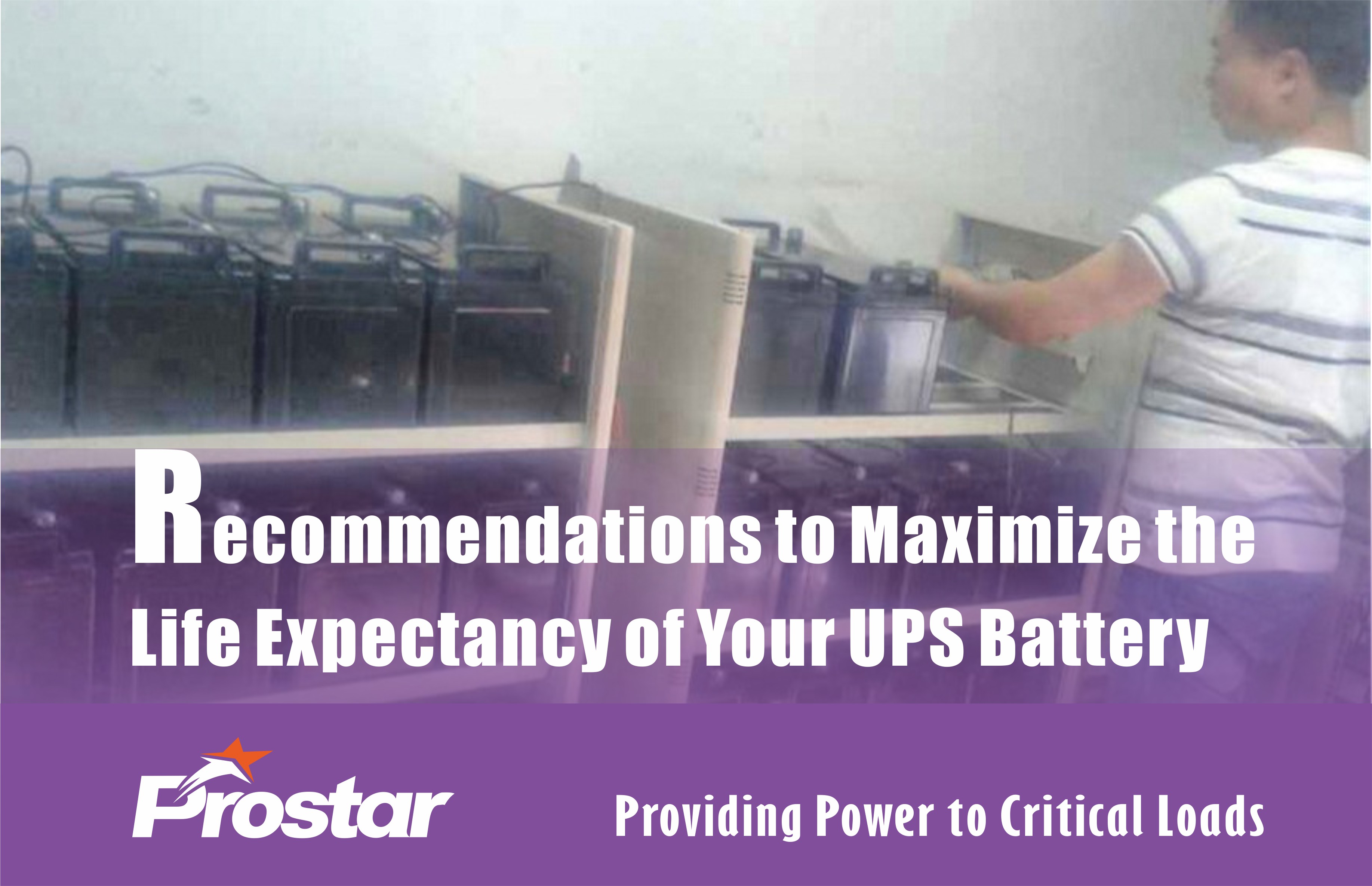 Recommendations to Maximize the Life Expectancy of Your UPS Battery
