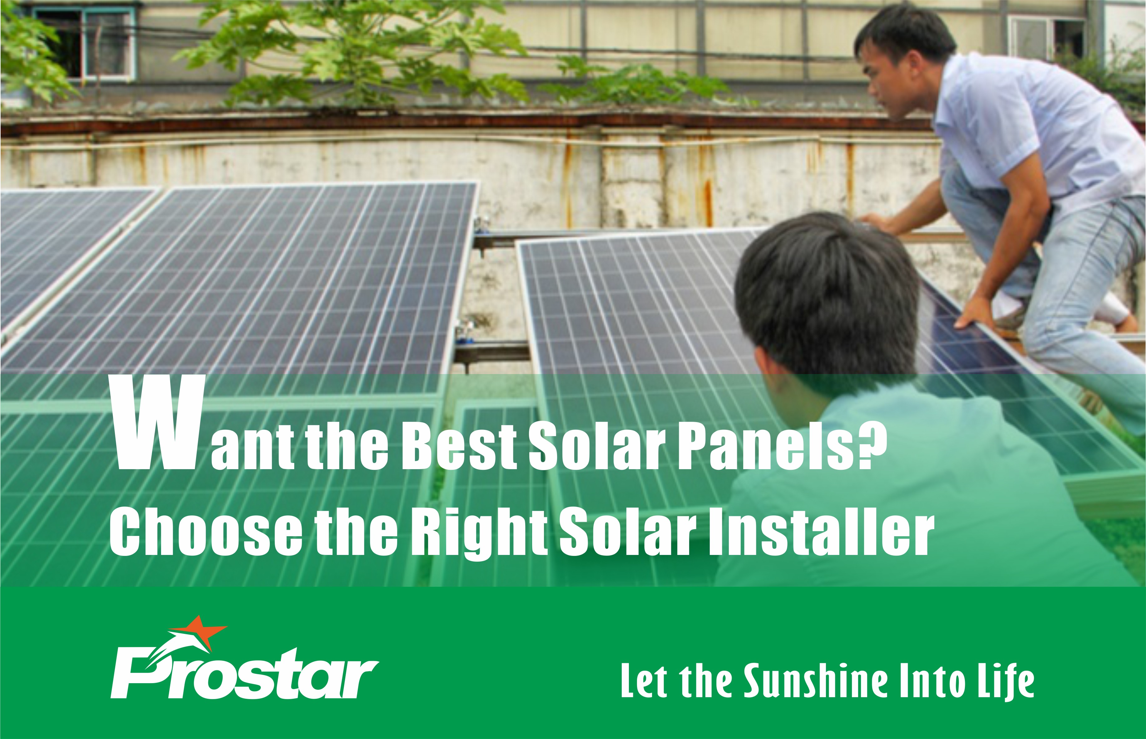 Want the Best Solar Panels? Choose the Right Solar Installer