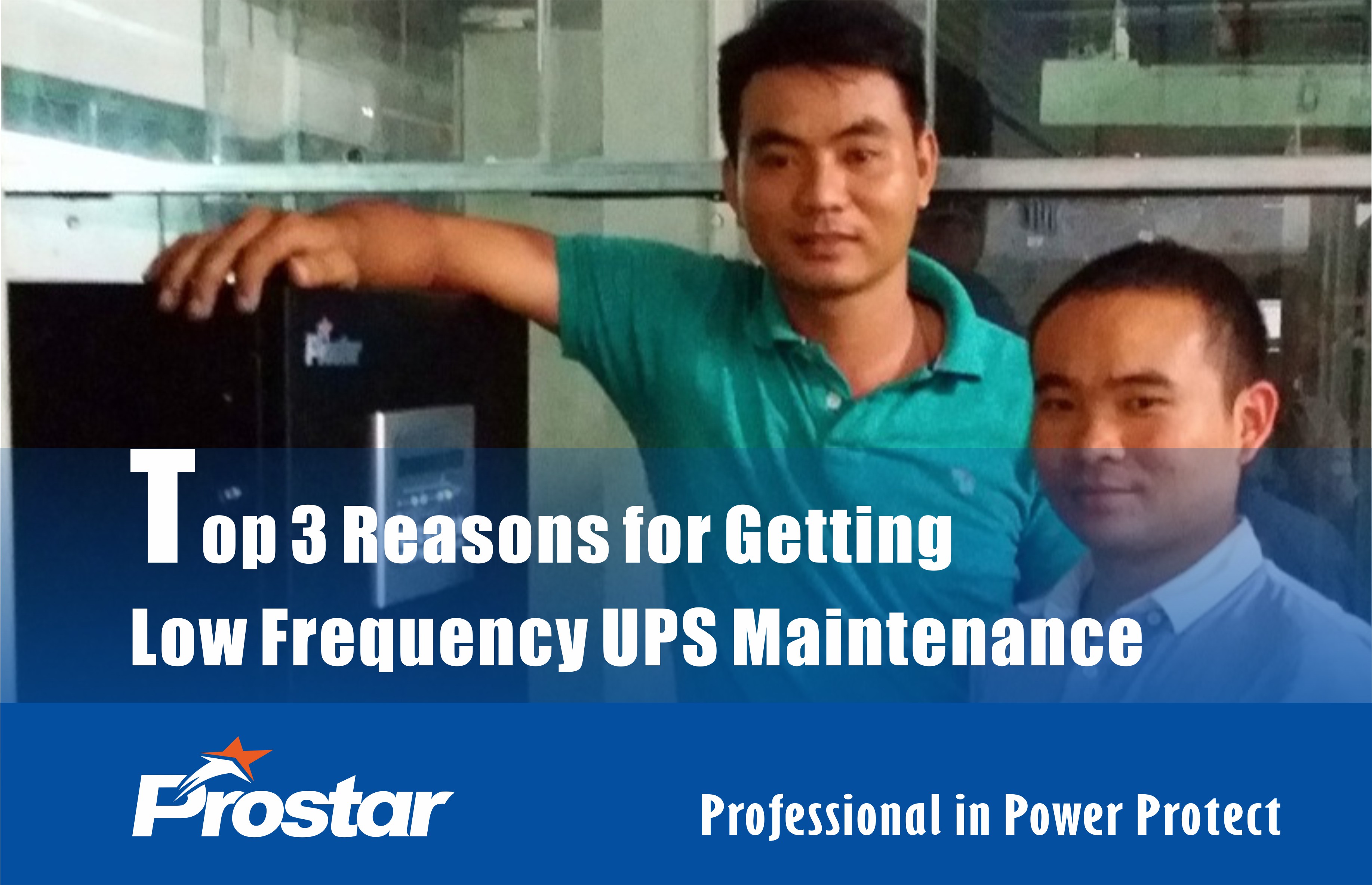 Top 3 Reasons for Getting Low Frequency UPS Maintenance