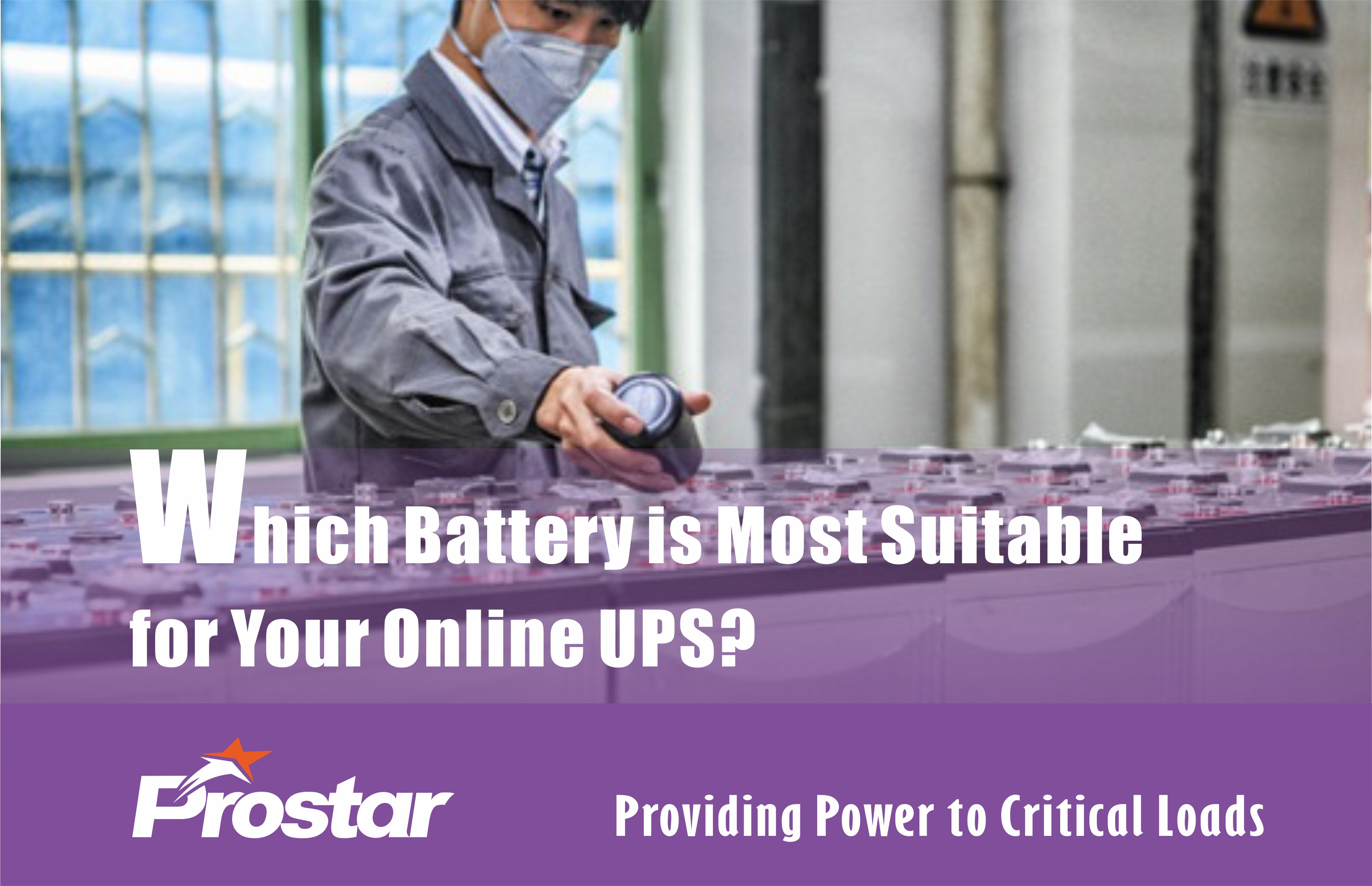 Which Battery is Most Suitable for Your Online UPS?